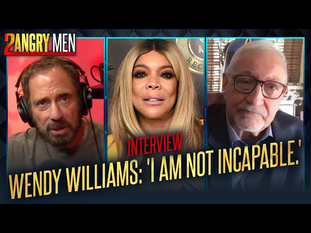 BREAKING: Wendy Williams EXCLUSIVE Phone Call! 'Locked Away 8 Months' | 2 Angry Men Podcast