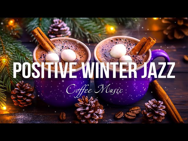 Positive Winter Jazz ☕ Warm Gentle Coffee Jazz Music & Elegant Bossa Nova Piano for Happy Moods