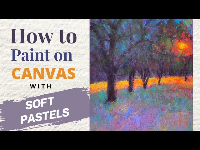 How to Paint on Canvas with Soft Pastels / A New Technique