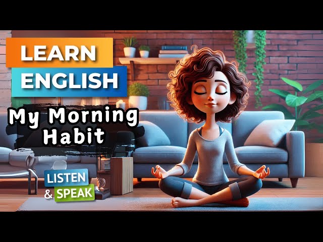 My Morning Habit   | Improve Your English | English Listening Skills - Speaking Skills.