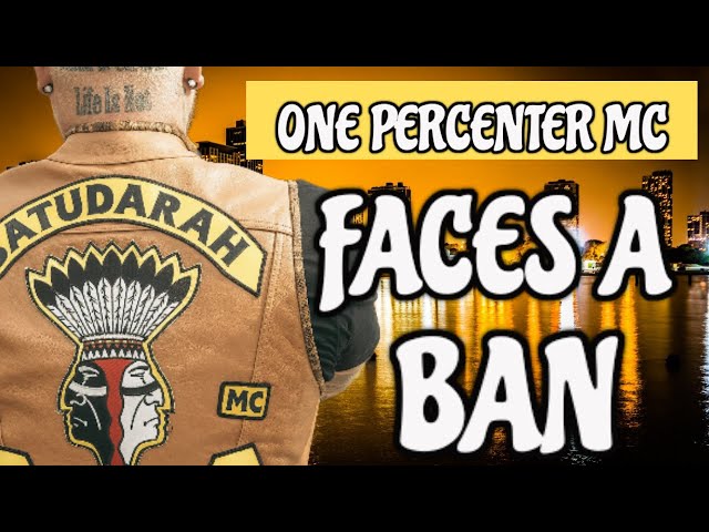 ONE PERCENTER OUTLAW MOTORCYCLE CLUB FACES BAN