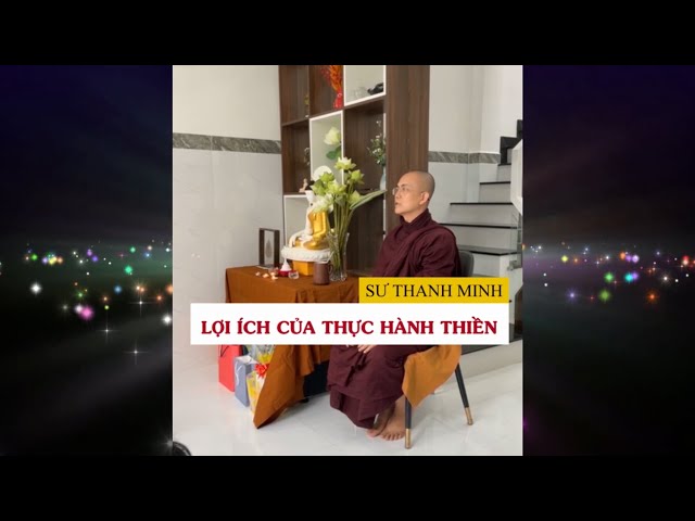 Lợi ích của thực hành thiền | Sư Thanh Minh | 25.11.2024