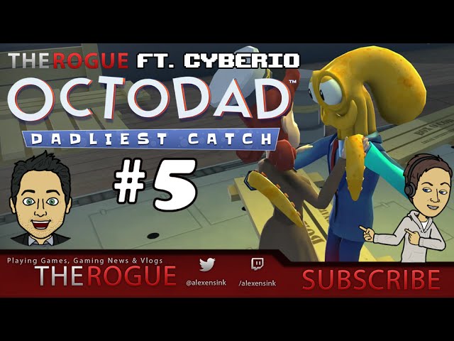 How To Dance (Sea Legs)  - The Rogue Plays Octodad Dadliest catch Ft. Cyberio [Episode 5]