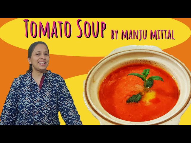 Homemade Restaurant Style Creamy Tomato Soup | टमाटर का सूप by Manju Mittal