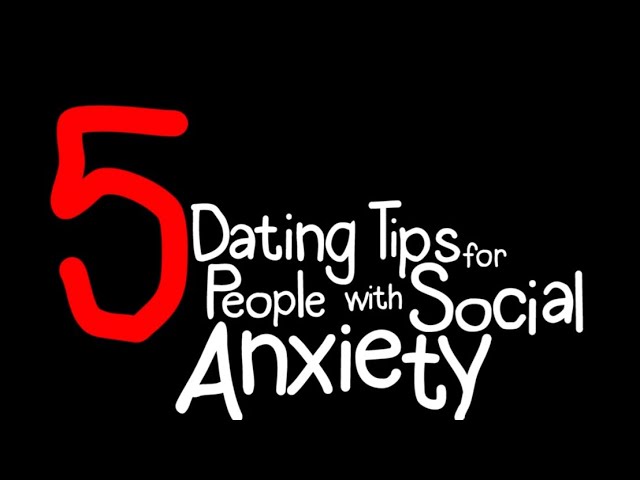 5 Social Anxiety Dating Tips