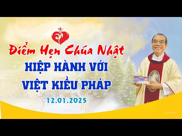 Điểm Hẹn Chúa Nhật | HIỆP HÀNH VỚI VIỆT KIỀU PHÁP | 12/01/2025