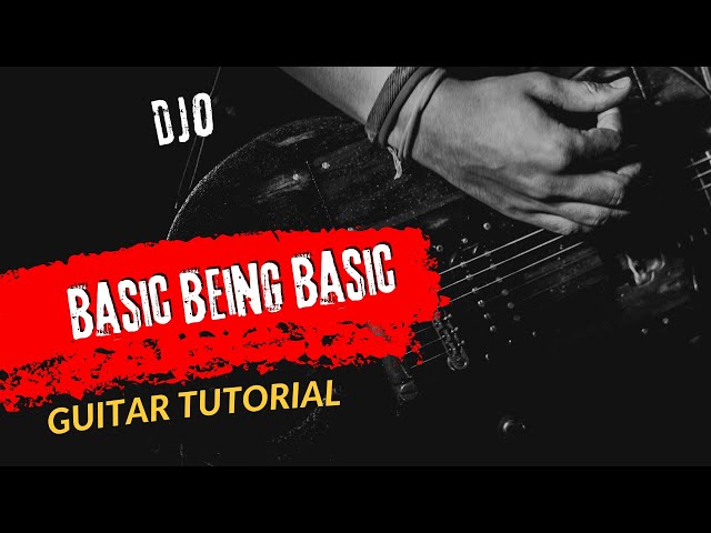 Guitar Tutorial Djo Basic Being Basic