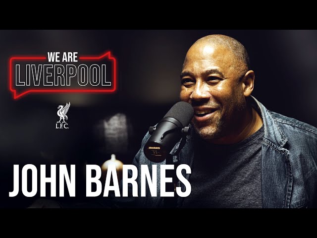 We Are Liverpool Podcast S01, E02. John Barnes | 'He knew the problem but wouldn't tell us!'