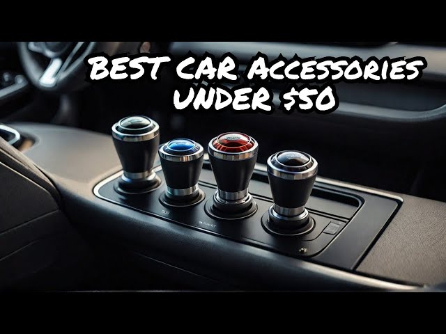 5 Best Car Accessories Under $50 That Are Game Changers!