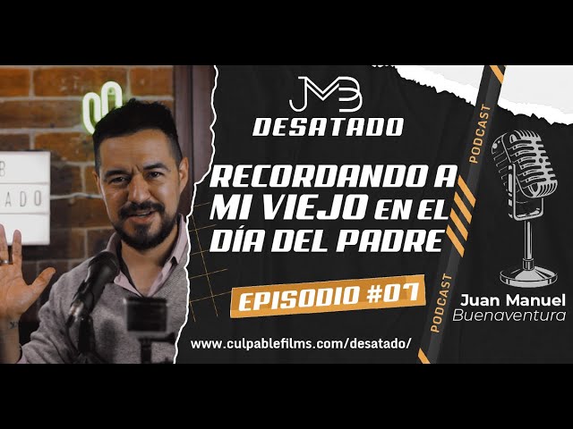 💥Feliz Día del Padre a todos los que hacen su mayor esfuerzo! | EP: # 07 | Podcast JMB - DESATADO.