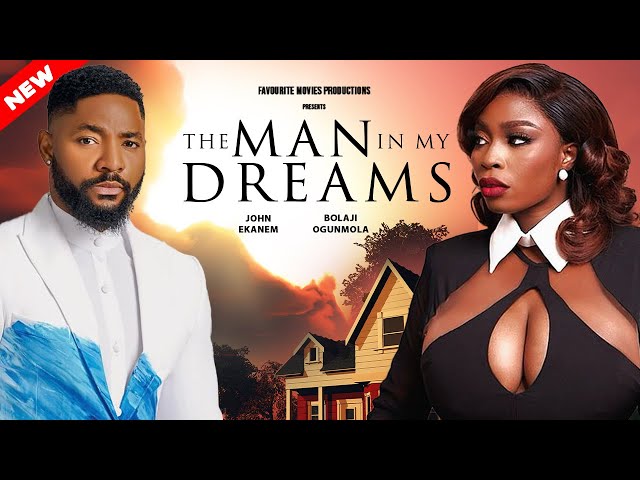 THE MAN IN MY DREAMS  - JOHN EKANEM, BOLAJI OGUNMOLA | FMP Movies @bolajiogunmolatv @Johnekanemtv