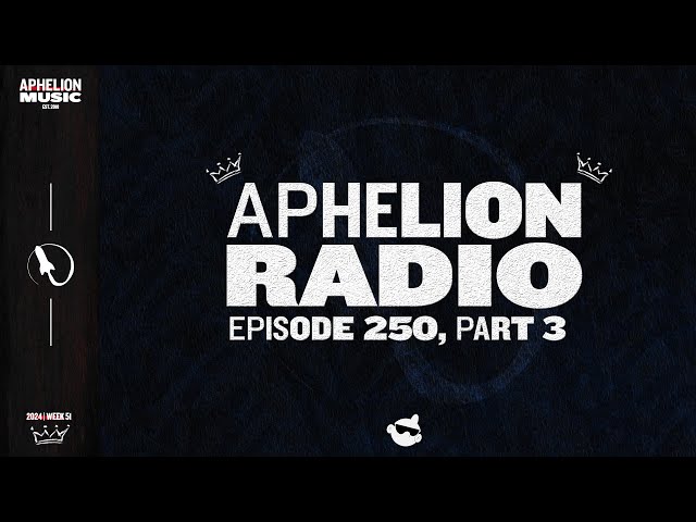 Aphelion Radio 250 - Part Three | Seren's Top 150 Tracks Of 2024 [100-76] (2024 Best Songs Recap)