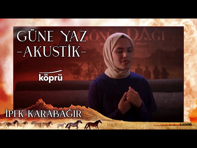 Güne Yaz (Akustik) - İpek Karabağır [Gönül Dağı Dizi Müzikleri ⛰ ©️2022 Köprü ]