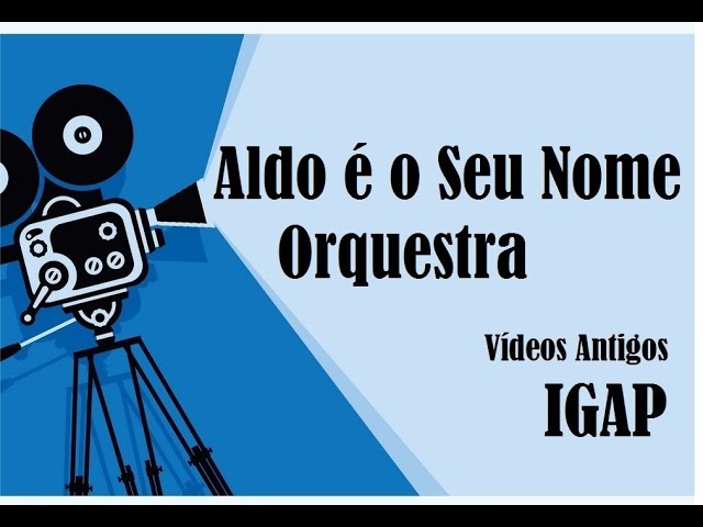 Aldo é o Seu Nome - Orquestra