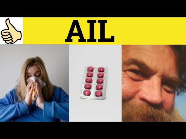 🔵 Ail Meaning - Ailing Examples - Ailment Defined - Ail Ailing Ailment - 3 Letter Words - RP Accent