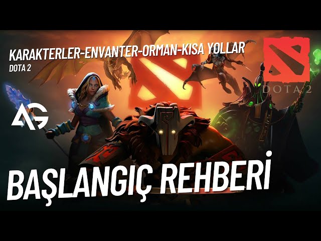 DOTA 2 BAŞLANGIÇ REHBERİ - NASIL BAŞLAMALIYIM? TÜRKÇE