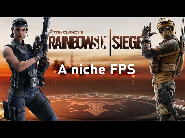 Tom Clancy's Rainbow Six Siege | A niche FPS | Thoughts on