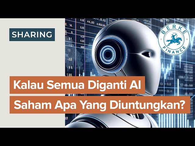 Kalau Semua Diganti AI, Saham Apa yang Diuntungkan?