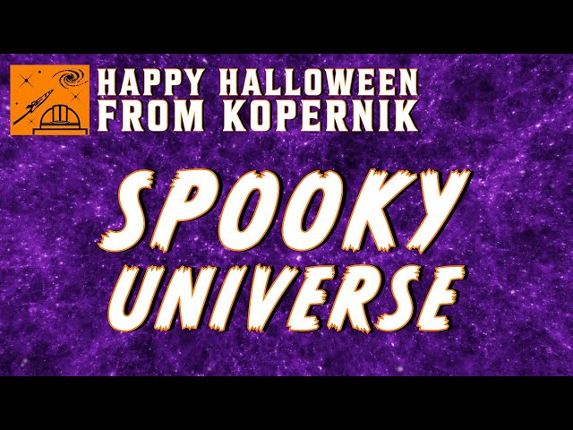 Spooky Universe | A Planetarium Show at Home | Happy Halloween from Kopernik Observatory