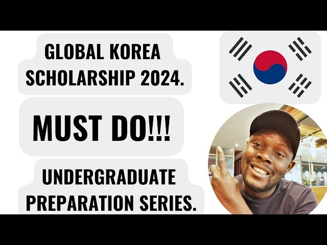 DO THIS TO PASS THE GLOBAL KOREA SCHOLARSHIP ON YOUR FIRST TRY.