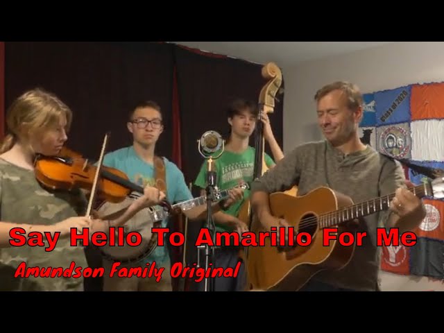 Say Hello To Amarillo For Me / Amundson Family Music