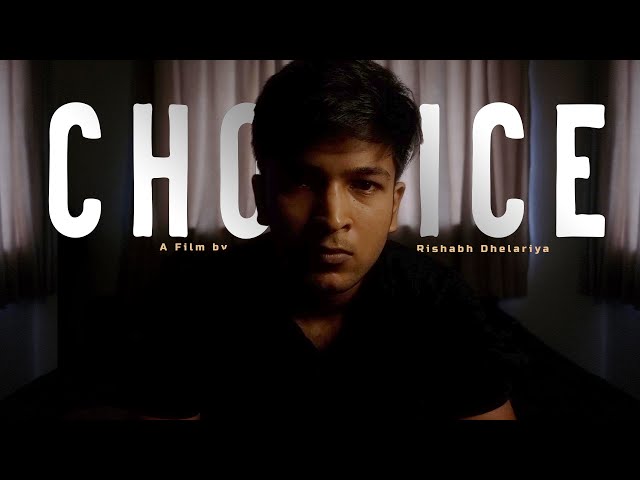 "Choice" - A Cinematic Short Film - Rishabh Dhelariya