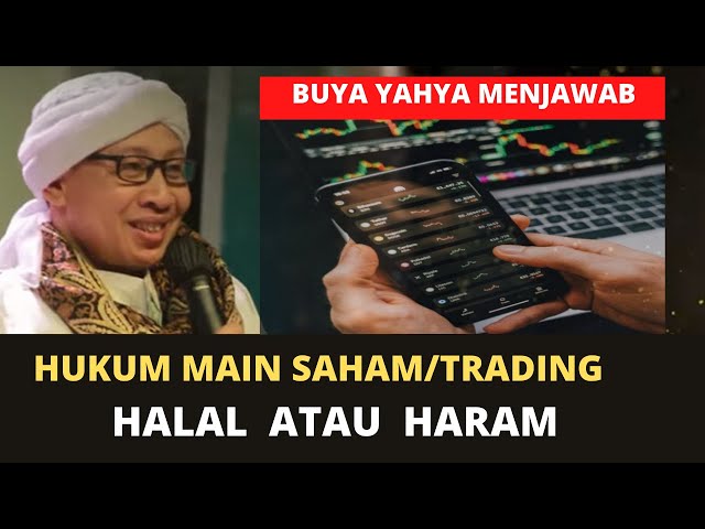 HUKUM MAIN  SAHAM/TRADING  HALAL  ATAU  HARAM   - BUYA YAHYA