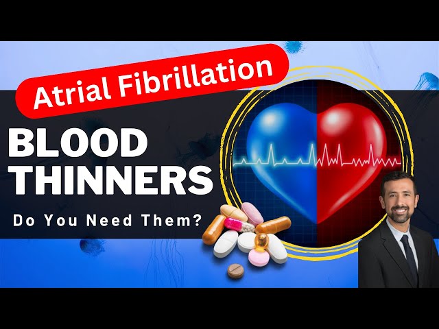 Blood Thinners for AFib: Do You Need Them?