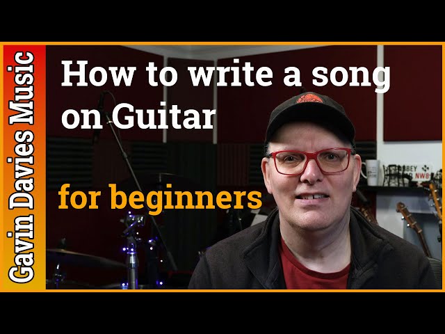 HOW TO WRITE A SONG ON GUITAR - For Beginners