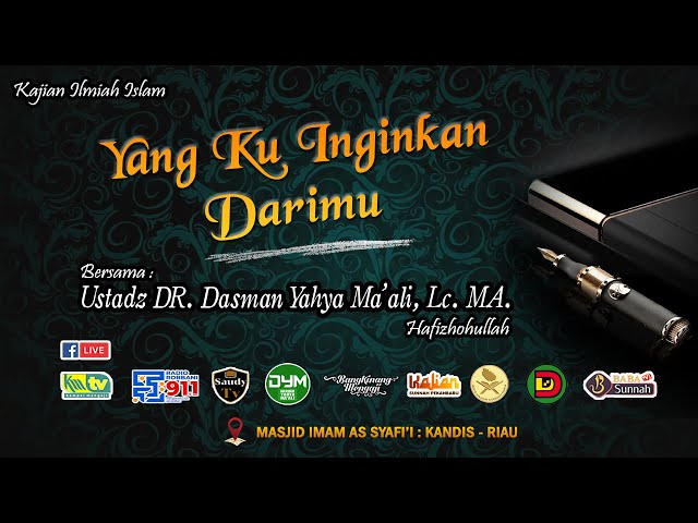 Yang Ku Inginkan Darimu - Ustadz DR. Dasman Yahya Ma'ali, Lc, MA.