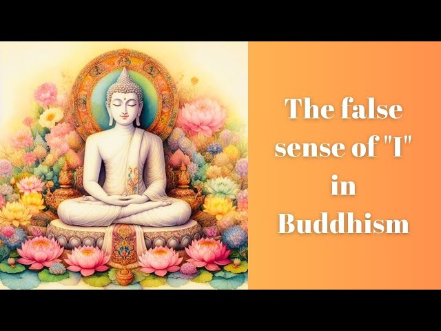 The Illusion of 'I' in Buddhism: Understanding the Self