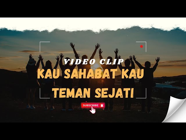 Video Clip Kau Sahabatku Kau Teman Sejati - SANGAT MENYENTUH HATI