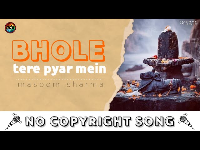 Bhole Tere Pyar Mein - Masoom Sharma | NoCopyrightSongs | no copyright status songs | New remix Song