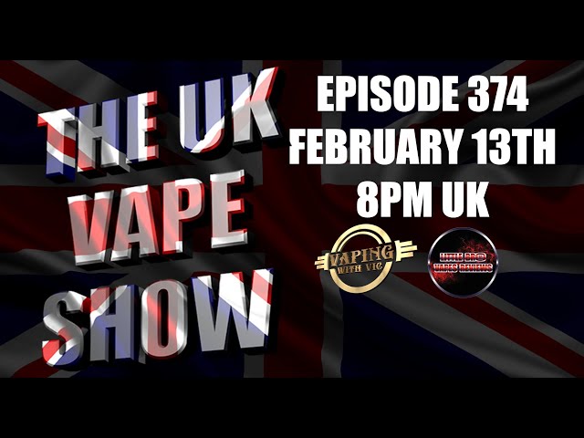 The UK Vape Show - EP 374 - With Stu from VapeSmarter UK