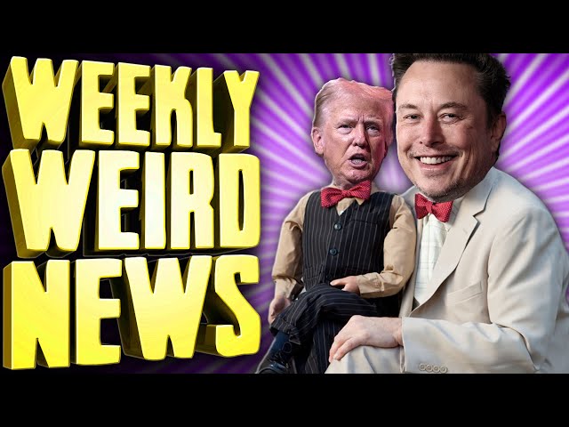 Elon Musk is Running the US Government - Weekly Weird News