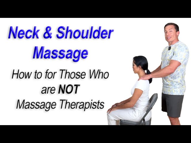 Neck & Shoulder Massage: How to for Those Who are NOT Massage Therapists