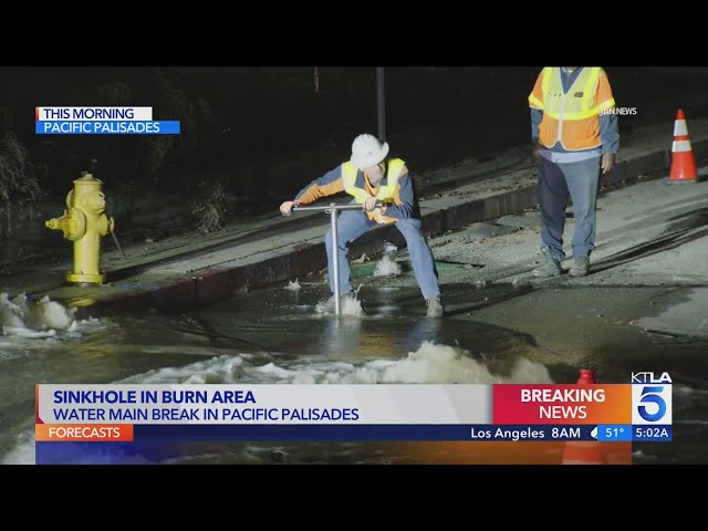 Sinkhole opens in Palisades burn area following water main break