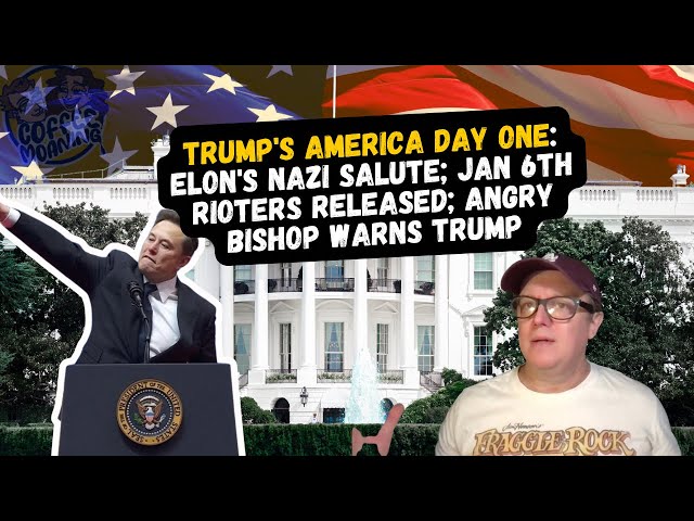 Trump's America DAY ONE: Elon's NAZI Salute; Jan 6th Rioters Released; Angry BISHOP Warns Trump