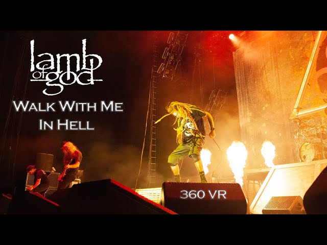 Lamb Of God - Walk With Me In Hell - 360 VR