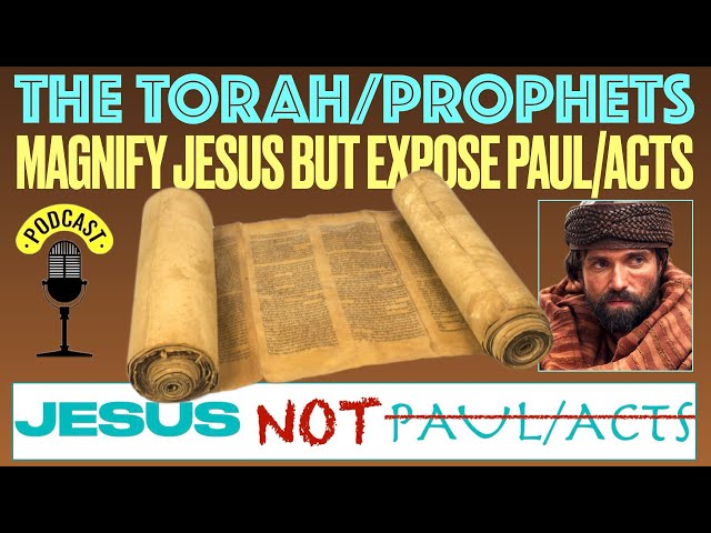 The Torah/Prophets Magnify Jesus But Expose Paul/Acts