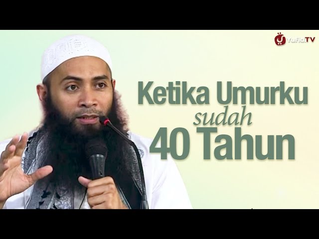 Kajian Menyentuh Hati: Ketika Umurku Sudah 40 Tahun - Ustadz Syafiq Riza Basalamah