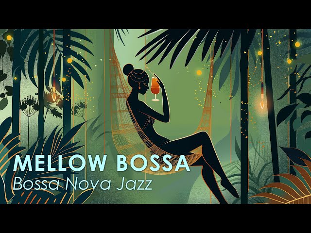 Mellow Bossa Jazz ~ Perfectly Calm Bossa Nova for Relaxing ~ Bossa Nova BGM