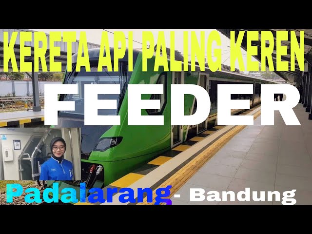 NAIK KERETA API FEEDER PADALARANG BANDUNG ‼FEEDER WHOOSH