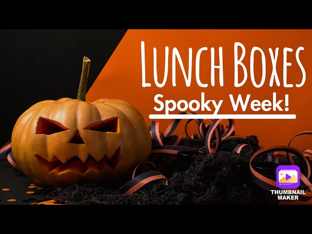 School Lunch Boxes 🎃 Spooky Week (9)!  November 3, 2024