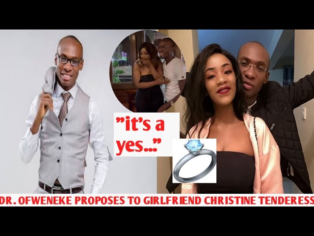 DR OFWENEKE PROPOSES TO LONGTIME GIRLFRIEND CHRISTENE TENDERESS