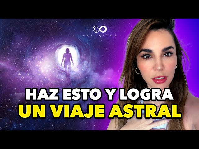 HAZ ESTO para TENER un VIAJE ASTRAL | Infinitos con Martha Higareda