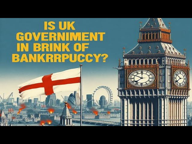 Is UK Government on Brink of BANKRUPTCY?