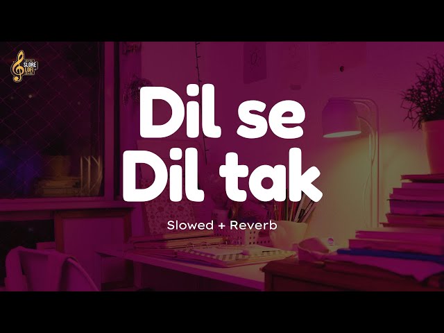 Dil Se Dil Tak (slowed x reverb) |Relaxing & Refreshing | SloRe Lofi #trending #viral #newsong