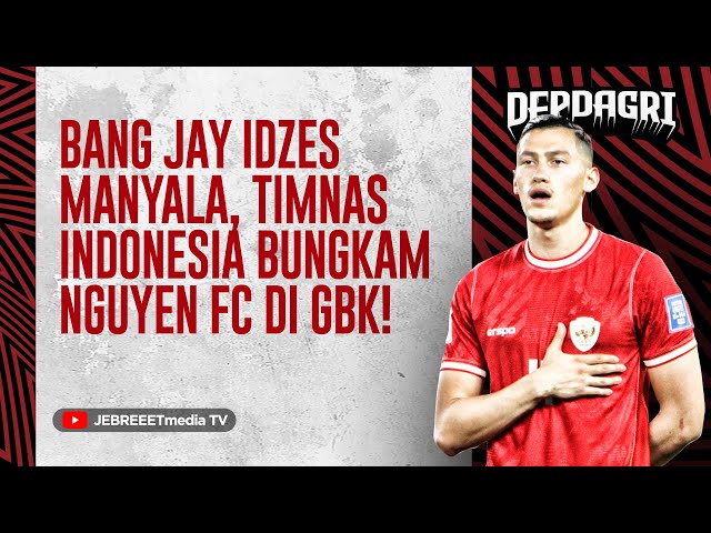 BANG JAY IDZES MANYALAAA🔥 TIMNAS INDONESIA BUNGKAM NGUYEN FC! - DEPDAGRI