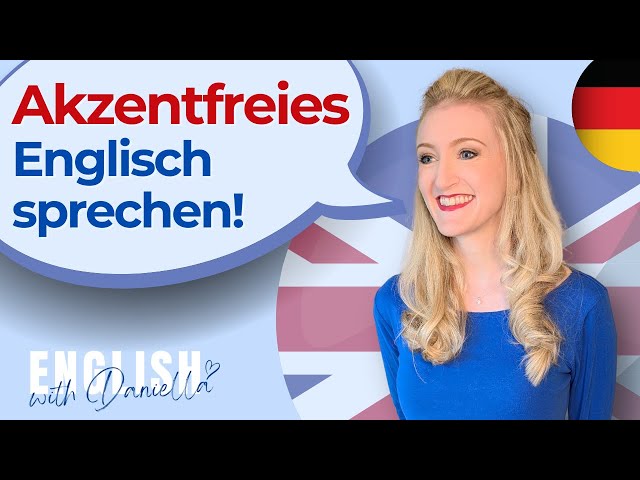 Akzentfreies Englisch sprechen! | English with Daniella